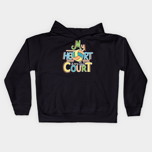 Volleyball - My Heart Is On That Court Kids Hoodie by Designoholic